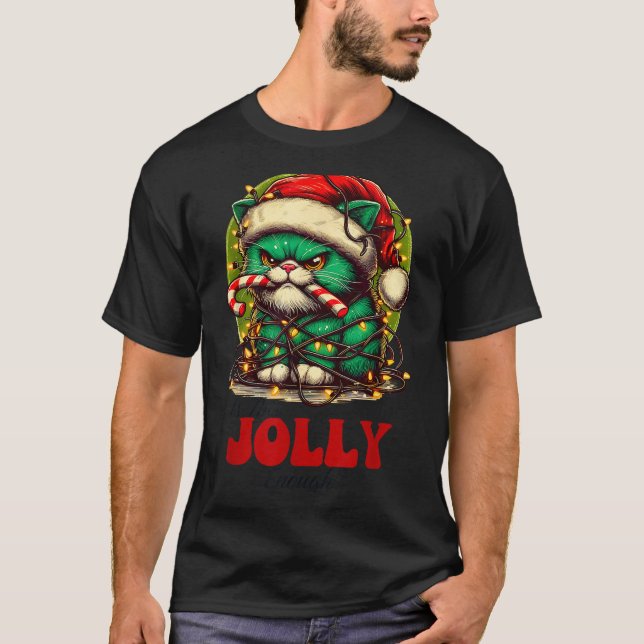 Is This Jolly Enough_ Funny Cat For Christmas Sarc T-Shirt (Front)