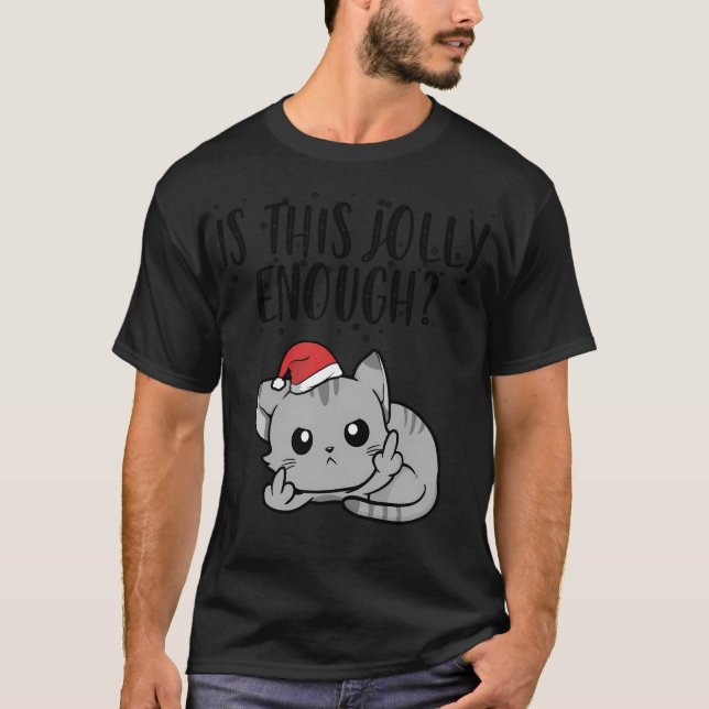 Is This Jolly Enough Funny Christmas Gift. T-Shirt (Front)
