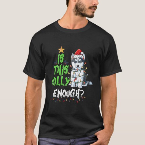 Is This Jolly Enough Noel Funny Husky Merry Christ T_Shirt