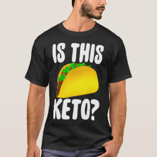 Is This Keto Diet Ketogenic Ketosis Funny T-Shirt