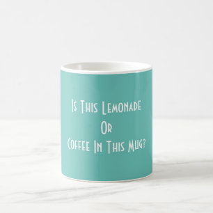 Is This Lemonade Or Coffee In This Mug? Aqua Mug