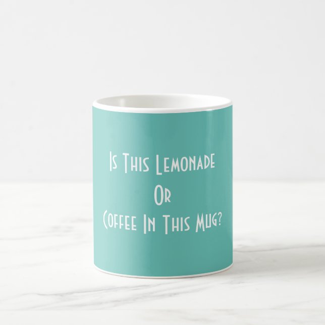 Is This Lemonade Or Coffee In This Mug? Aqua  Mug (Center)