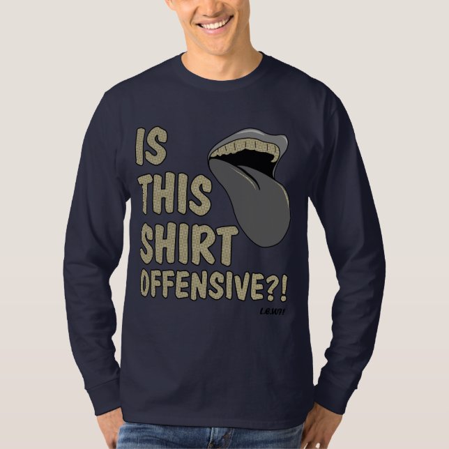 Is This Offensive T-Shirt (Front)