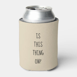 Is This Thing On? Can Cooler