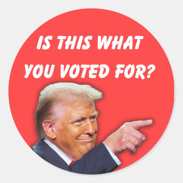 Is This What You Voted For? Classic Round Sticker (Front)