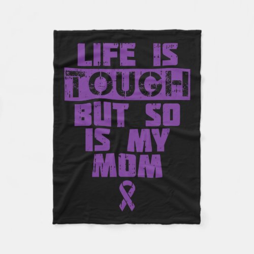 Is Tough So Is My Mom Alzheimerheimer Disease Supp Fleece Blanket