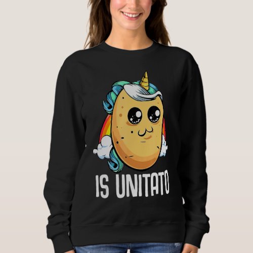 Is Unitato Is Potato As Seen On Late Night Televis Sweatshirt