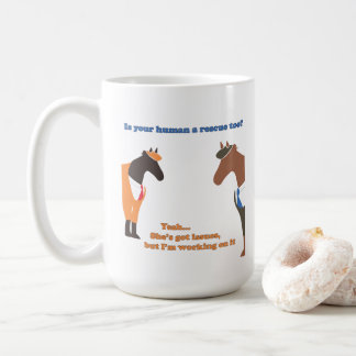 Is Your Human A Rescue? 15 oz mug
