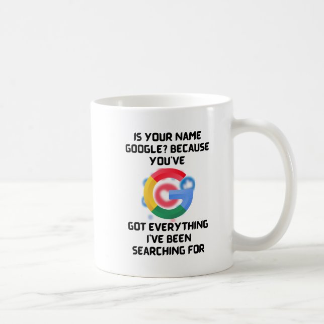 Is Your Name Google? Romantic Tech Humor Tee Coffee Mug (Right)