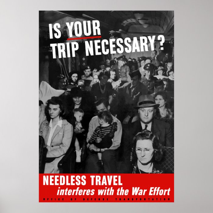 Is Your Trip Necessary? WW2 Poster