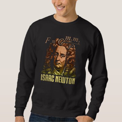 Isaac Newton Gravitation Physicist Physics Science Sweatshirt