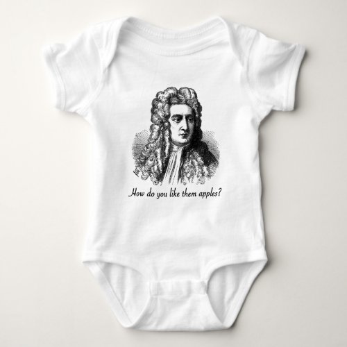 Isaac Newton _ How Do You Like Them Apples Baby Bodysuit