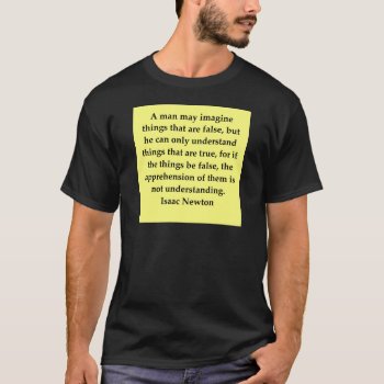 Isaac Newton Quote T-shirt by jimbuf at Zazzle
