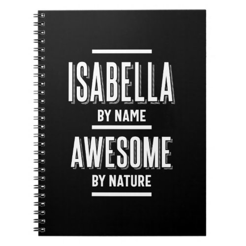 Isabella by Name _ Awesome by Nature  Funny Notebook