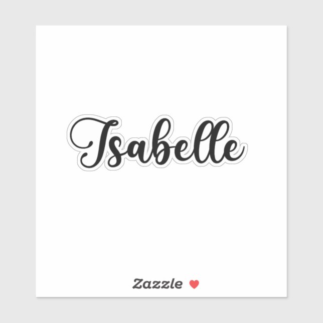 Isabelle Name - Handwritten Calligraphy Sticker | Zazzle