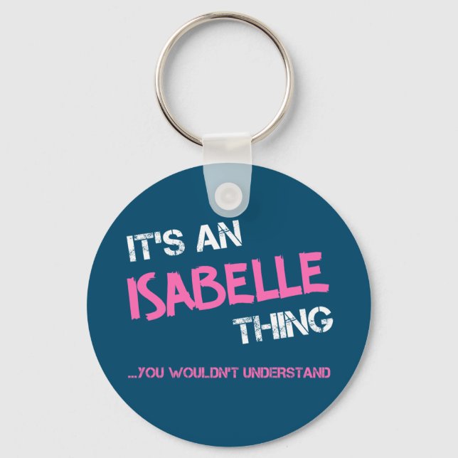 Isabelle thing you wouldn't understand namenovelty keychain (Front)
