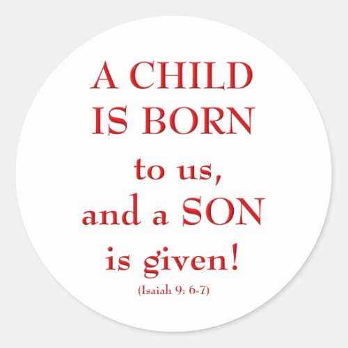 Isaiah9 6_7 A Child is born to us Classic Round Sticker