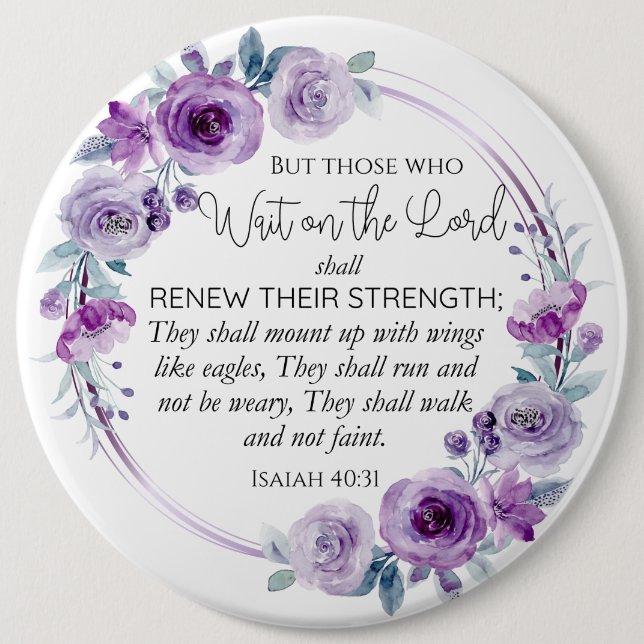 Isaiah 40:31 Those who Wait on the Lord Floral Button (Front)