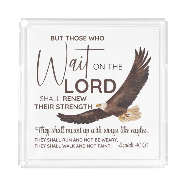 Isaiah 40:31 Those who Wait on the Lord Scripture Acrylic Tray (Front)