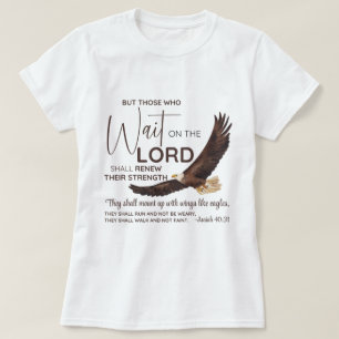 Isaiah 40:31 Those who Wait on the Lord Scripture T-Shirt