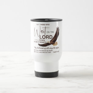 Isaiah 40:31 Those who Wait on the Lord Scripture Travel Mug
