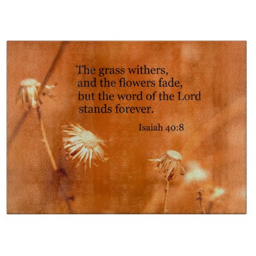 Isaiah 408 The grass withers and the flowers fade Cutting Board