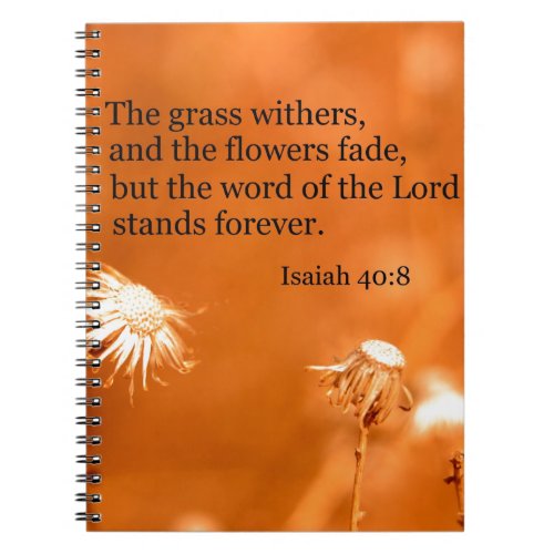 Isaiah 408 The grass withers and the flowers fade Notebook