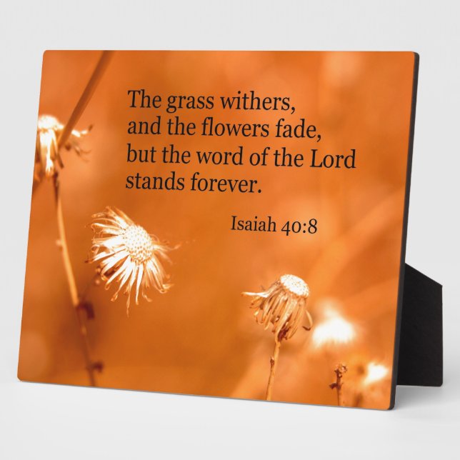 Isaiah 40:8 The grass withers and the flowers fade Plaque (Side)