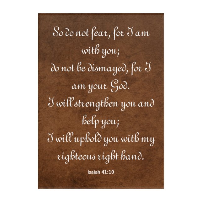Isaiah 41:10 Bible Verse for Strength Acrylic Print (Front)
