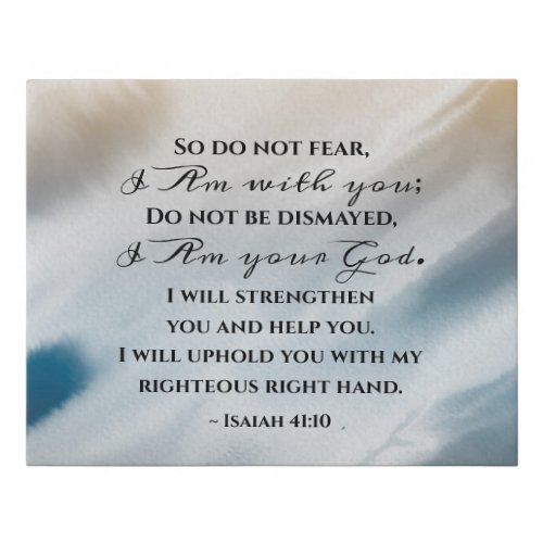 Isaiah 4110 Do not fear for I am with you Bible   Faux Canvas Print