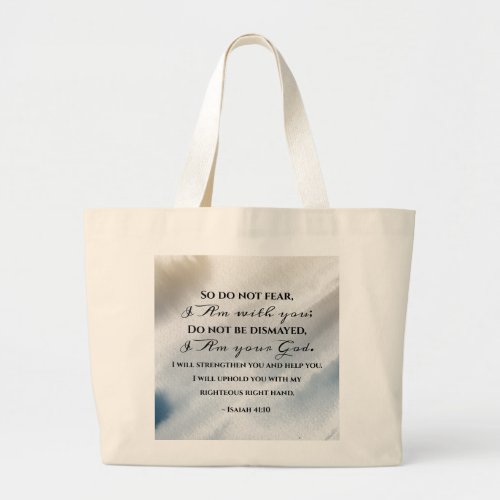 Isaiah 4110 Do not fear for I am with you Bible Large Tote Bag