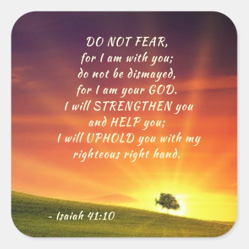 Isaiah 4110 Do not fear for I Am with You Square Sticker