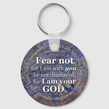 Isaiah 41:10 Fear Not For I Am With You Keychain by gilmoregirlz at Zazzle