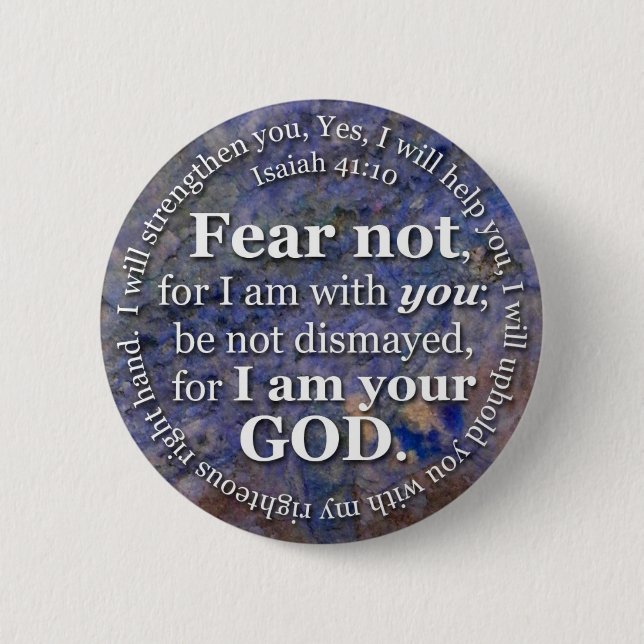 Isaiah 41:10 Fear not for I am with you Pinback Button (Front)