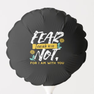 Isaiah 41:10 - Fear Not Inspirational Bible Verse  Balloon