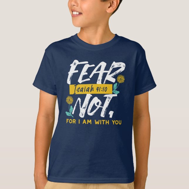 Isaiah 41:10 - Fear Not Inspirational Bible Verse  T-Shirt (Front)