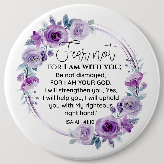 Isaiah 41:10 Fear not Purple Floral Scripture Button (Front)