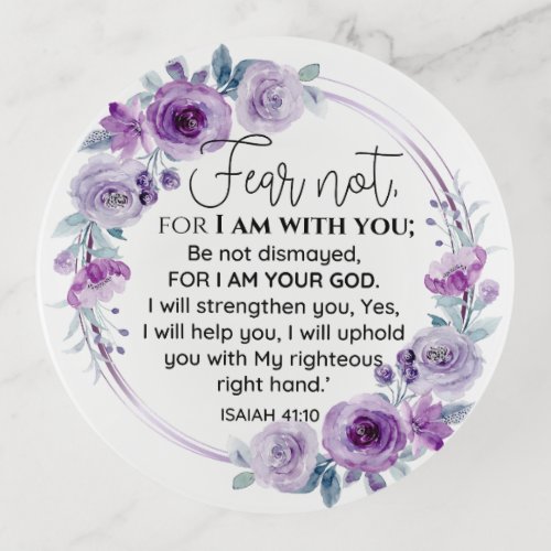 Isaiah 4110 Fear not Purple Floral Scripture Trinket Tray