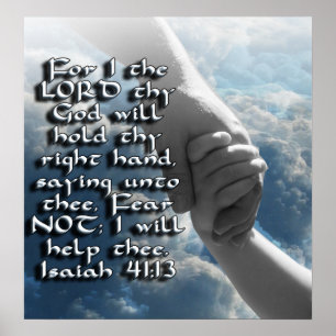 ISAIAH 41:13 FEAR NOT - GOD WILL HOLD YOUR HAND POSTER