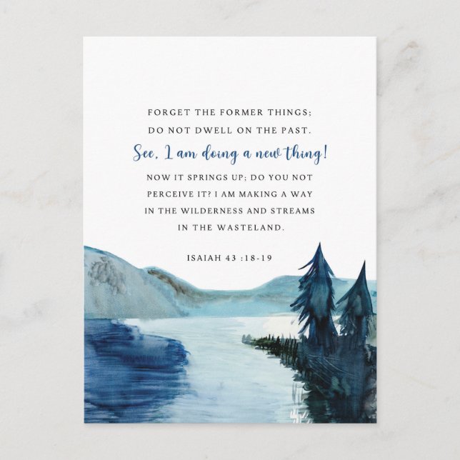 Isaiah 43:18-19 Behold, I am doing a new thing Postcard (Front)
