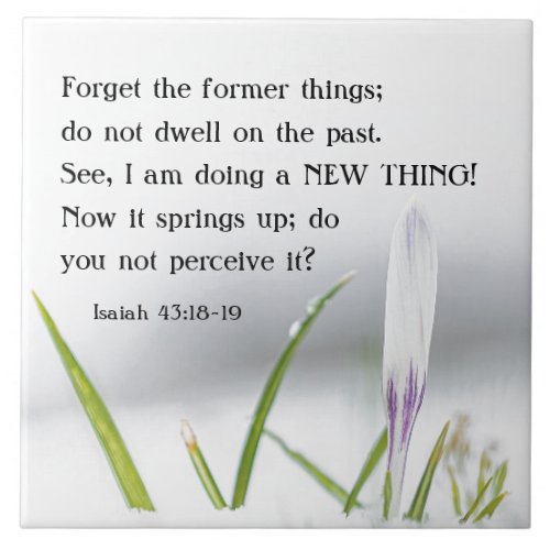 Isaiah 4318 I am doing a NEW THING Bible Verse Ceramic Tile