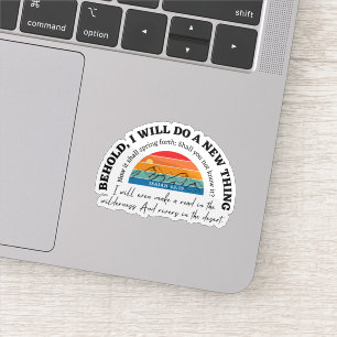 Isaiah 43:19 Behold I will do a new thing Sticker