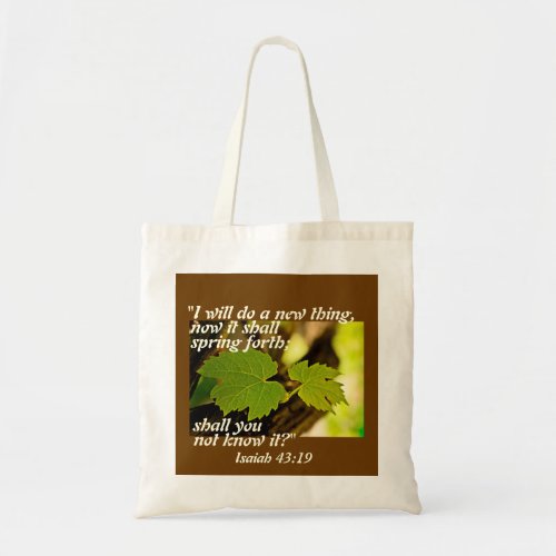 Isaiah 4319 Bible Verse I will do a new thing Tote Bag