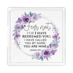 Isaiah 43:1 Fear not I have Redeemed you Floral Acrylic Tray