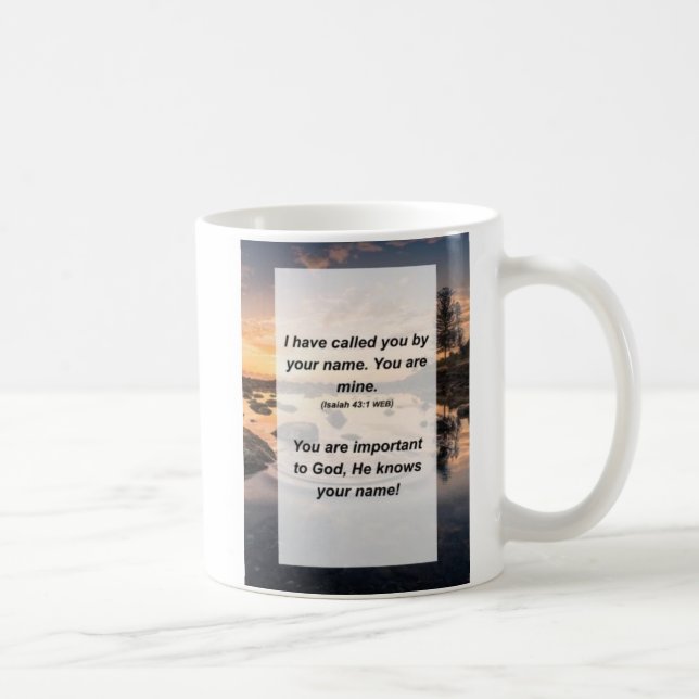 Isaiah 43:1 I have called you by your name. You ar Coffee Mug (Right)