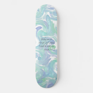 Isaiah 43:2 When you go… Skateboard