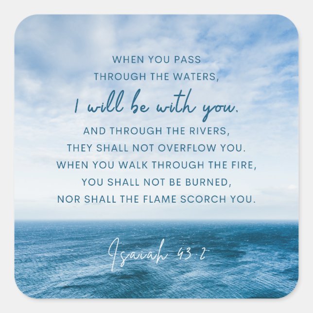 Isaiah 43:2 When you pass through the water  Square Sticker (Front)