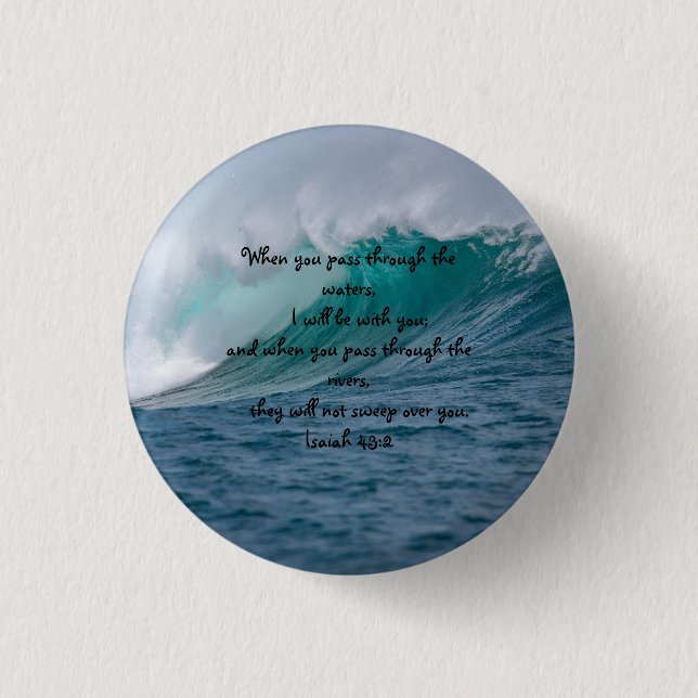 Isaiah 43:2 When You Pass Through The Waters Button (Front)