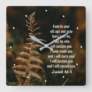 Isaiah 46:4 I am He who will sustain you Square Wall Clock