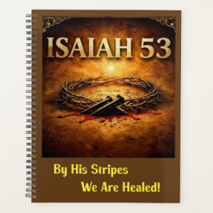 Isaiah 53 - By His Stripes We Are Healed Planner